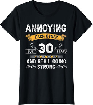 Annoying Each Other for 30 Years 30th Wedding Anniversary