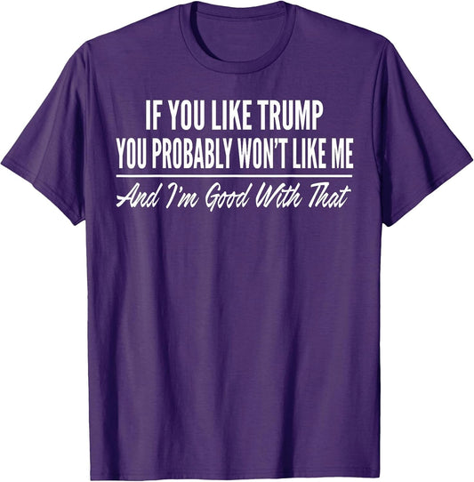 If You Like Trump You Probably Won't Like Me