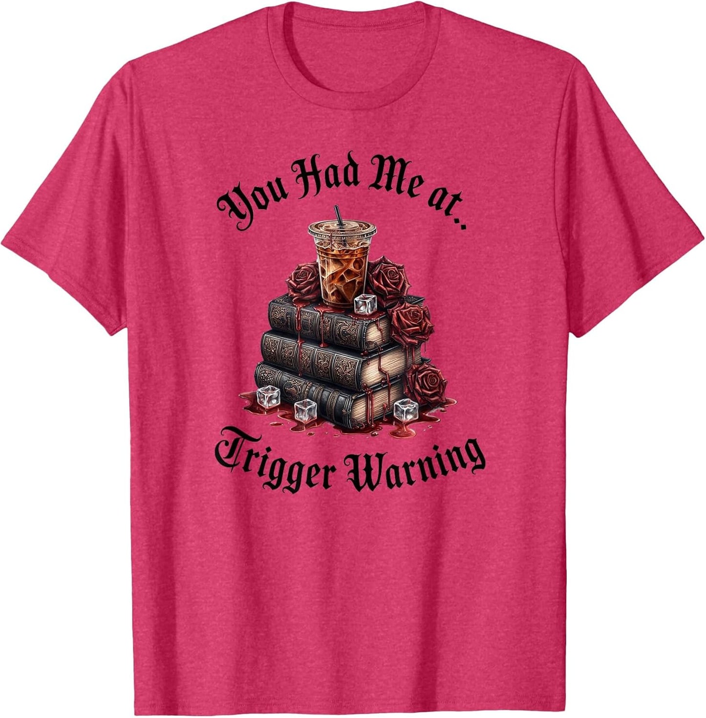 You Had Me at Trigger Warning Romance Books Spicy Coffee ICY
