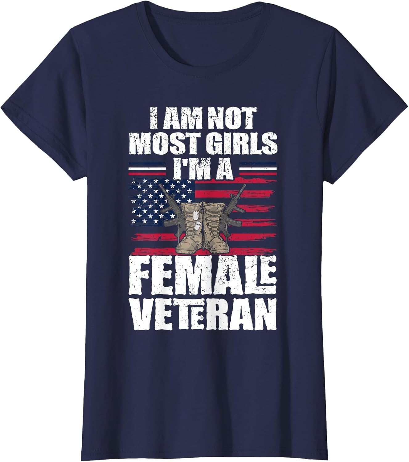 I Am Not Most Girls I'm A Female Veteran Women Veterans Day