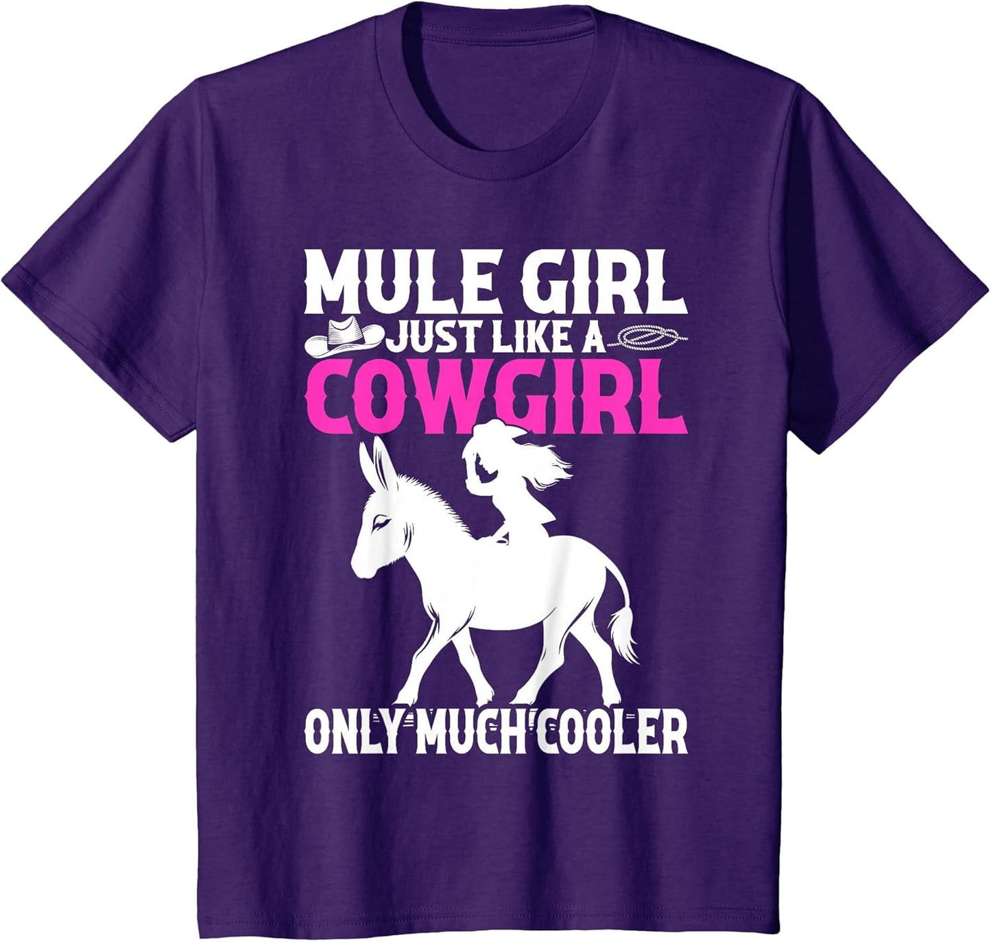 Mule for Girls - Mule Girl Just Like A Cowgirl