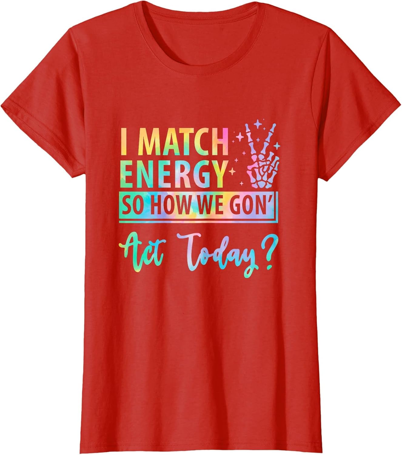 I Match Energy So How We Gone Act Today Funny Saying