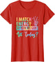 I Match Energy So How We Gone Act Today Funny Saying