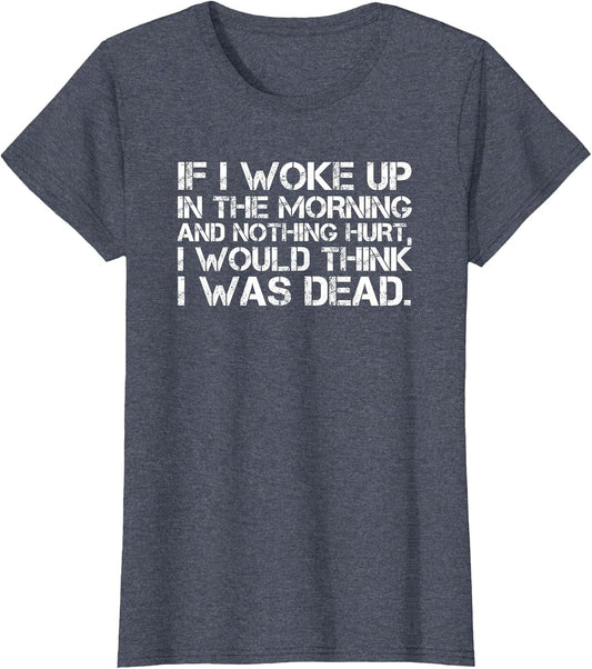 If I Woke Up in The Morning and Nothing Hurt Funny