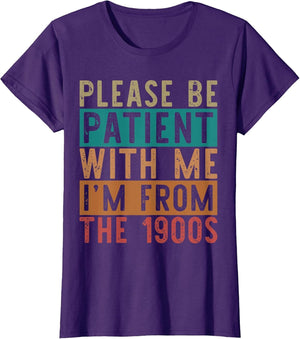 Please Be Patient with Me I'm from The 1900s &