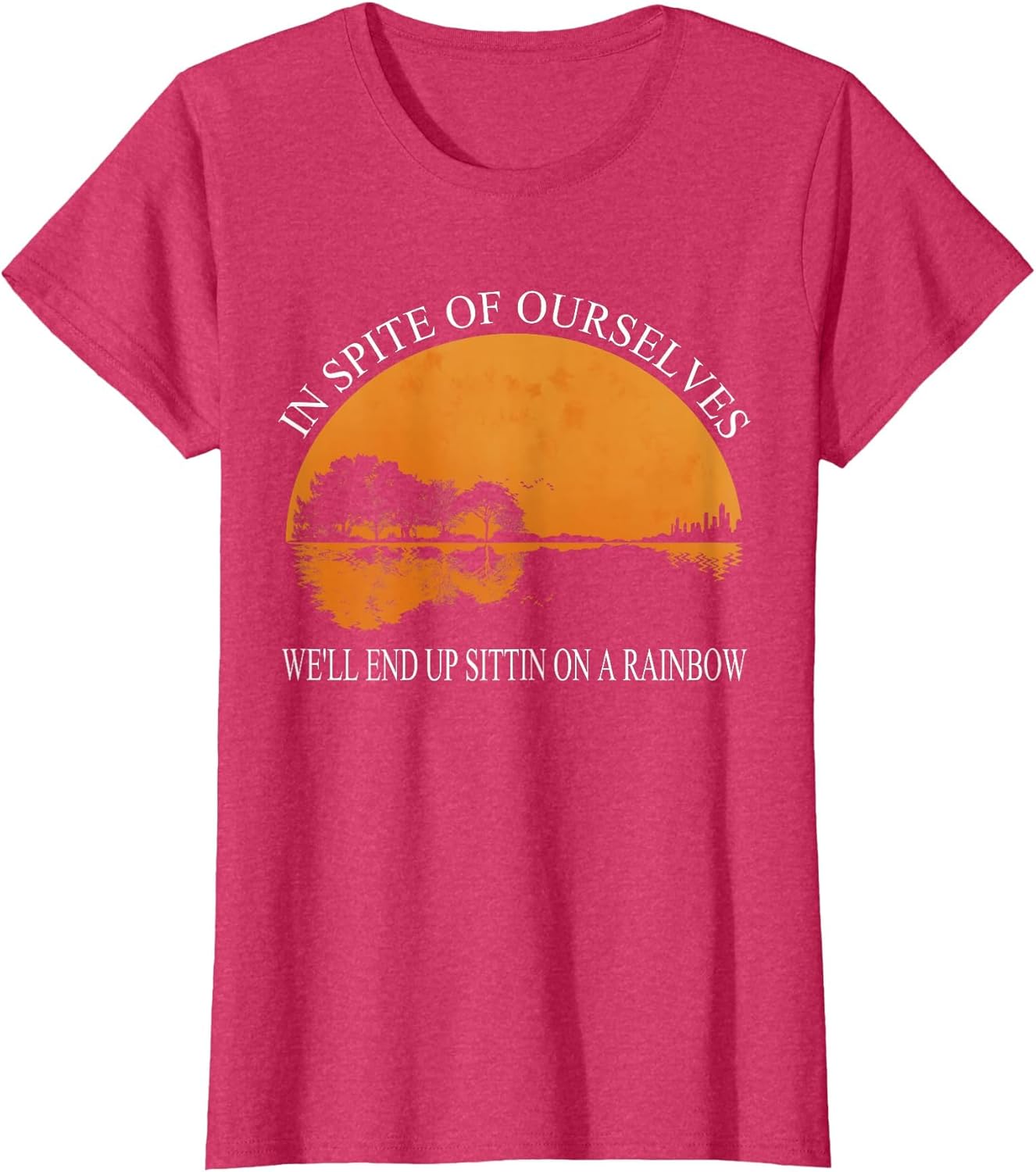 in Spite of Ourselves We'll End Up Sittin Apparel