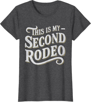 This is My Second Rodeo Funny Sarcastic