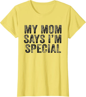 Funny My Mom Says I'm Special for Sons and Daughters