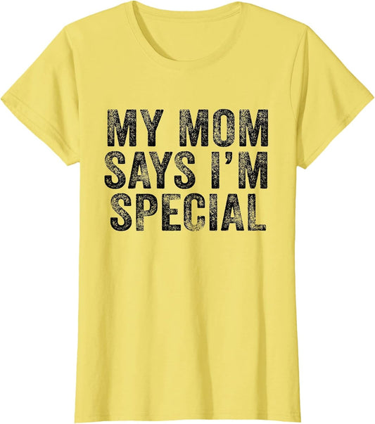 Funny My Mom Says I'm Special for Sons and Daughters