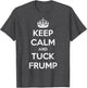 Funny Keep Calm and Tuck Frump Anti Trump