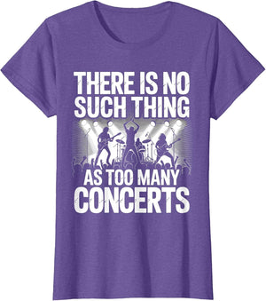There is No Such Things As Too Many Concerts. Funny