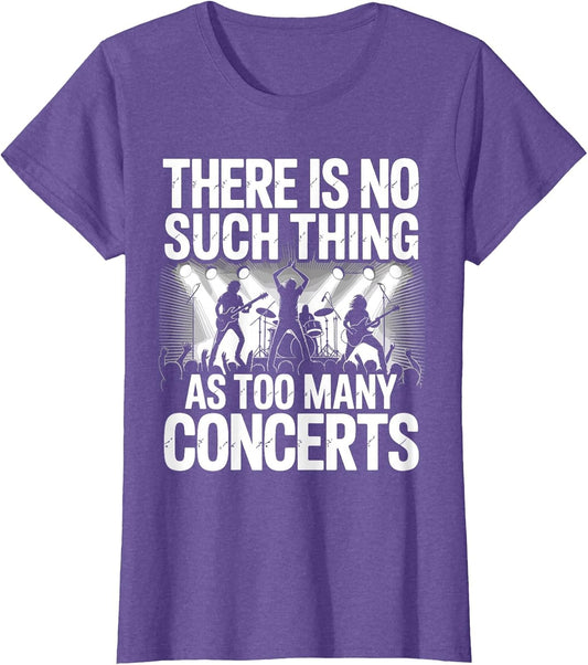 There is No Such Things As Too Many Concerts. Funny