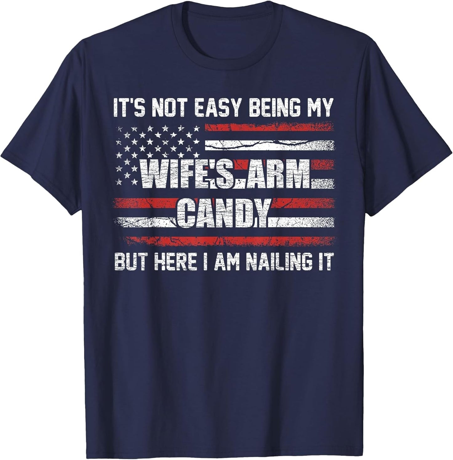 Its Not Easy Being My Wife's Arm Candy Shirt, Wife Arm Candy