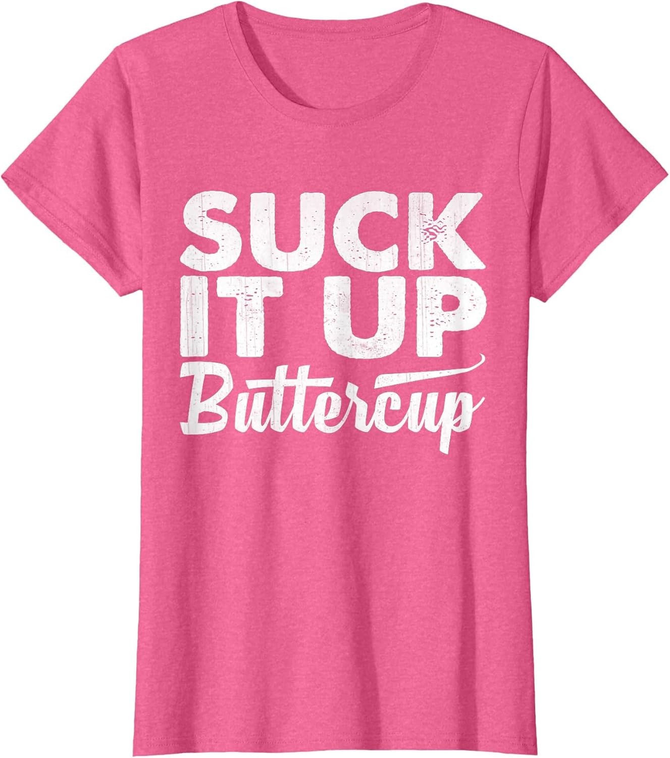 Suck It Up Buttercup Funny Statement T Shirt