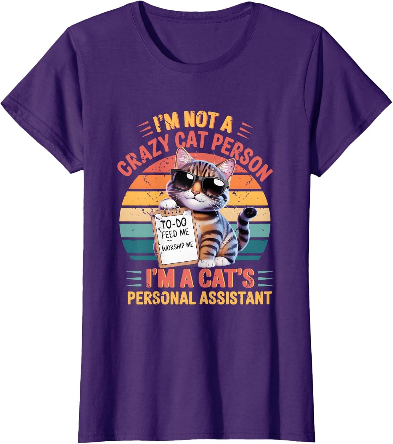I'm Not A Crazy Cat Person I'm A Cat's Personal Assistant