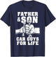 Father and Son Car Guys for Life Cute Car Mechanic