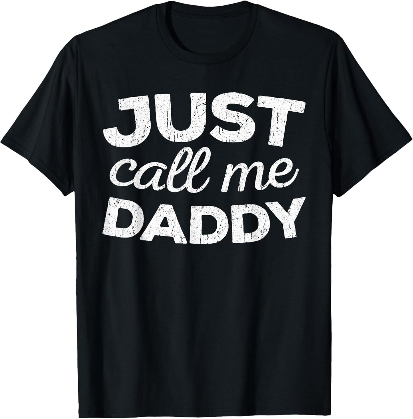 Just Call Me Daddy Shirt Men Dad Fathers Day