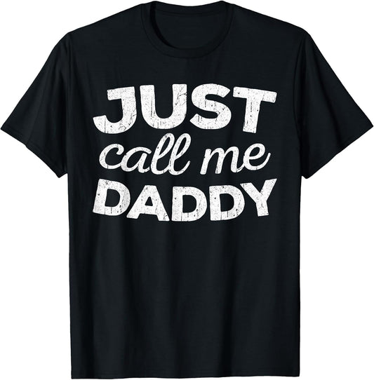 Just Call Me Daddy Shirt Men Dad Fathers Day