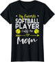 My Favorite Softball Player Calls Me Mom Softball Player Mom