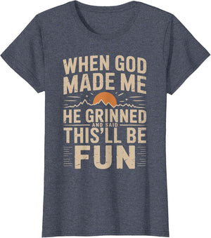 When God Made Me He Grinned Said This'll Be Sarcastic