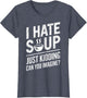 Funny I Hate Soup Just Kidding Can You Imagine Soup Lover