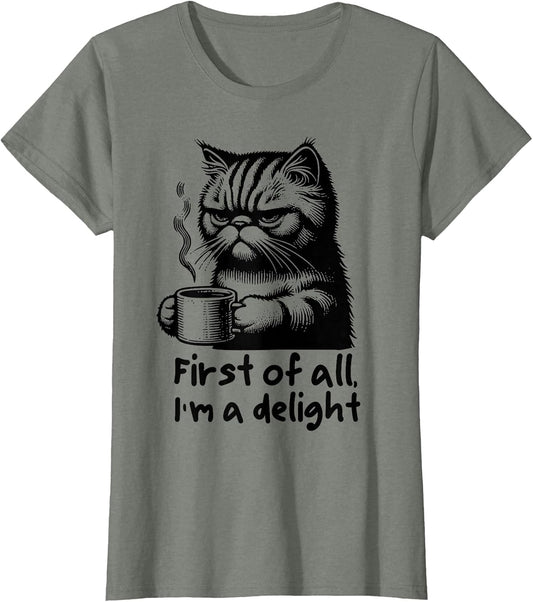 Funny Cat Coffee Sarcastic Women's First of All Im a Delight