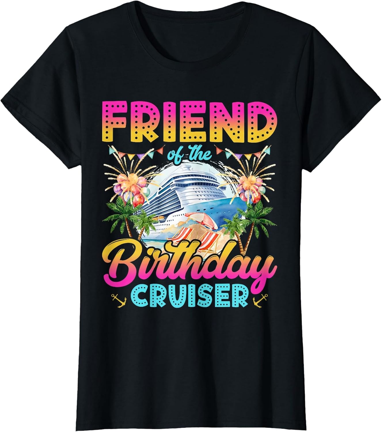 Friend of The Birthday Cruiser Funny Cruise Birthday Trip