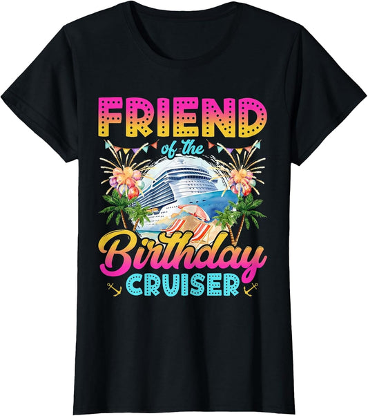 Friend of The Birthday Cruiser Funny Cruise Birthday Trip