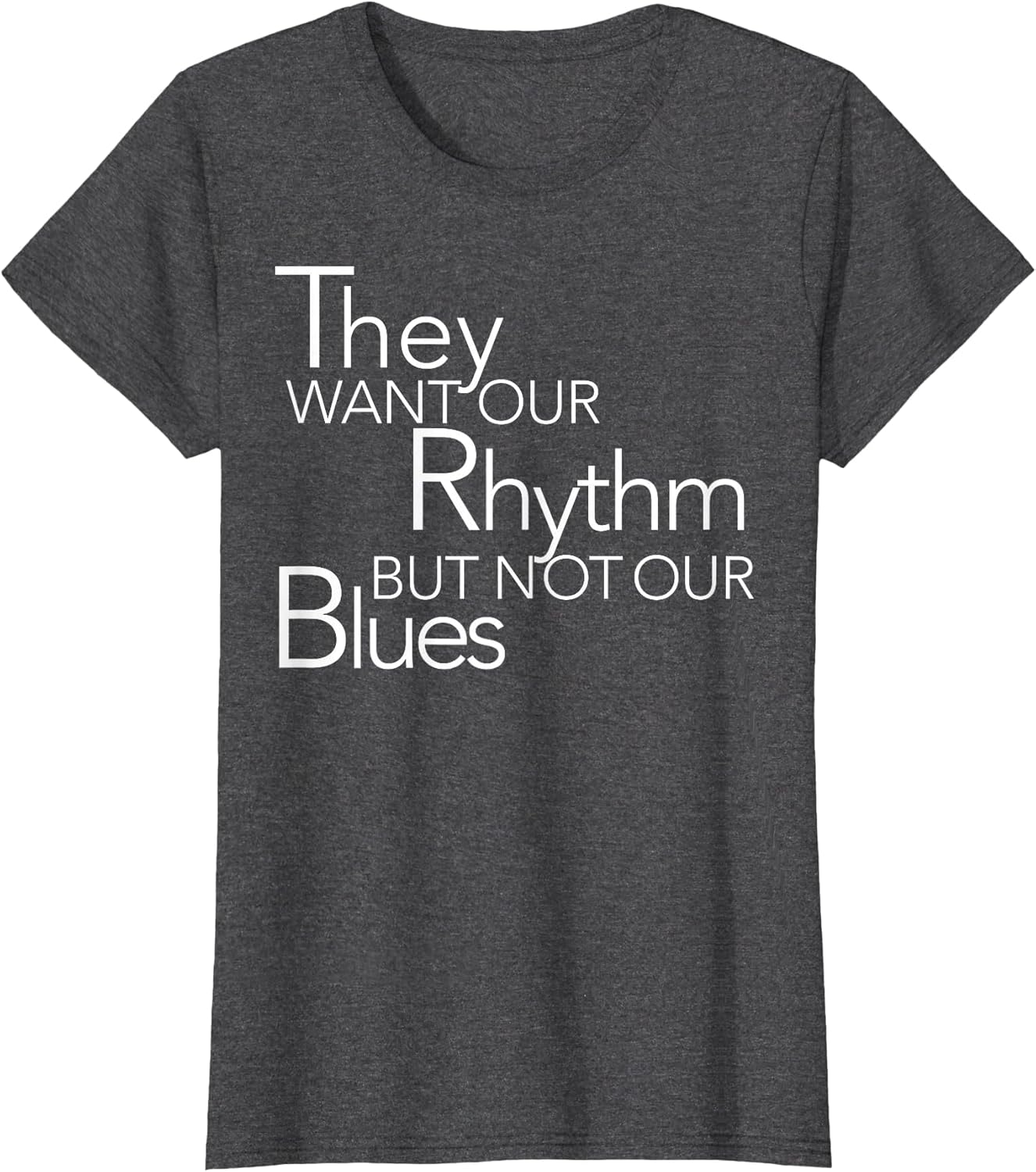 They Want Our Rhythm But Not Our Blues Funny Quotes