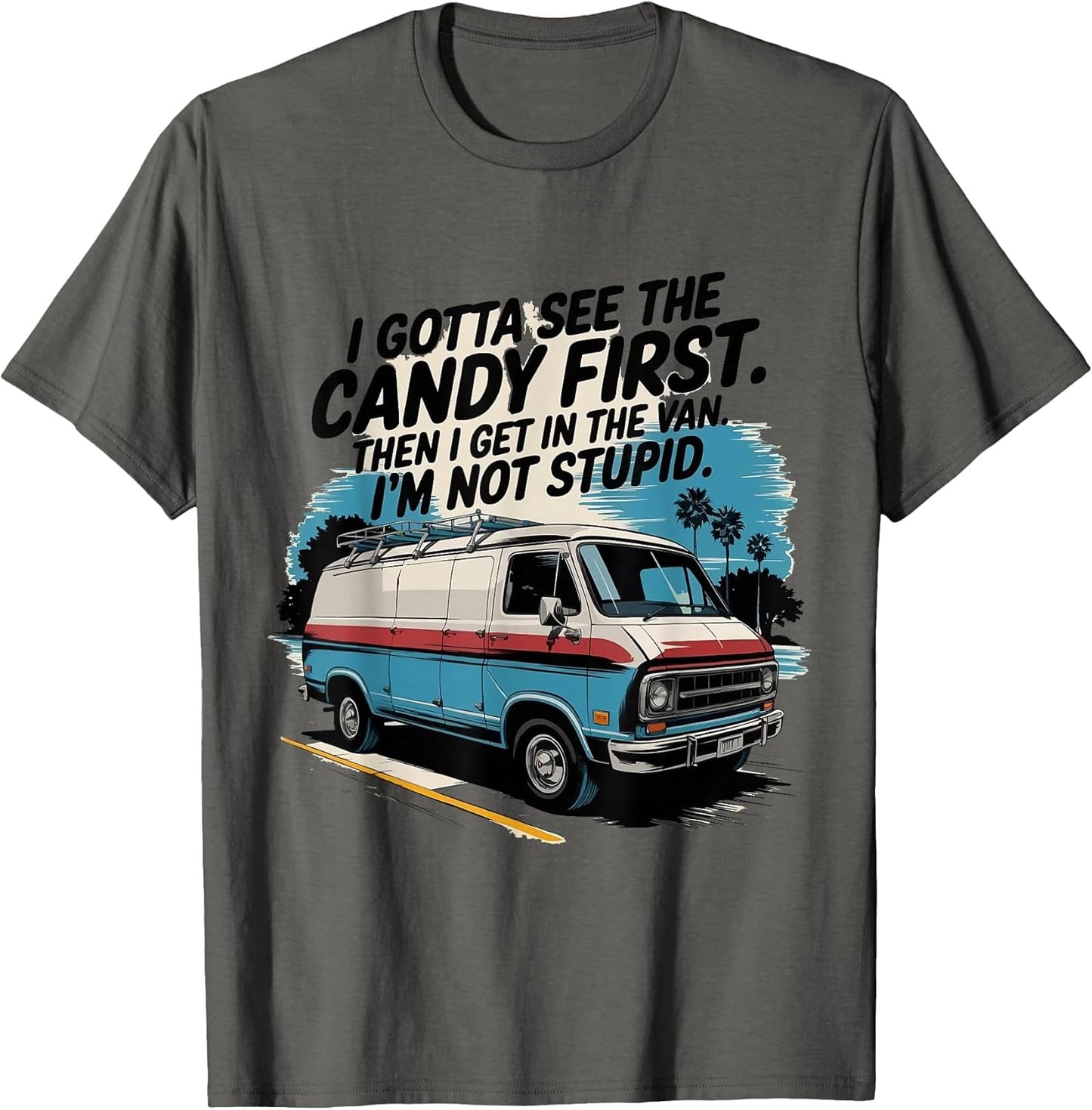 I Gotta See The Candy First. I'm Not Stupid