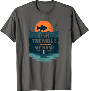 Fish Tremble at The Sound of My Name Fishing Shirt