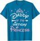 Daddy of The Birthday Princess Toddler Kid Girl Family Dad
