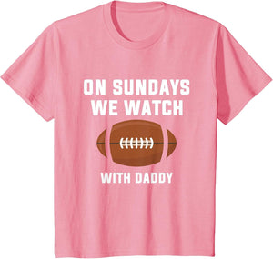 On Sundays We Watch Football with Daddy