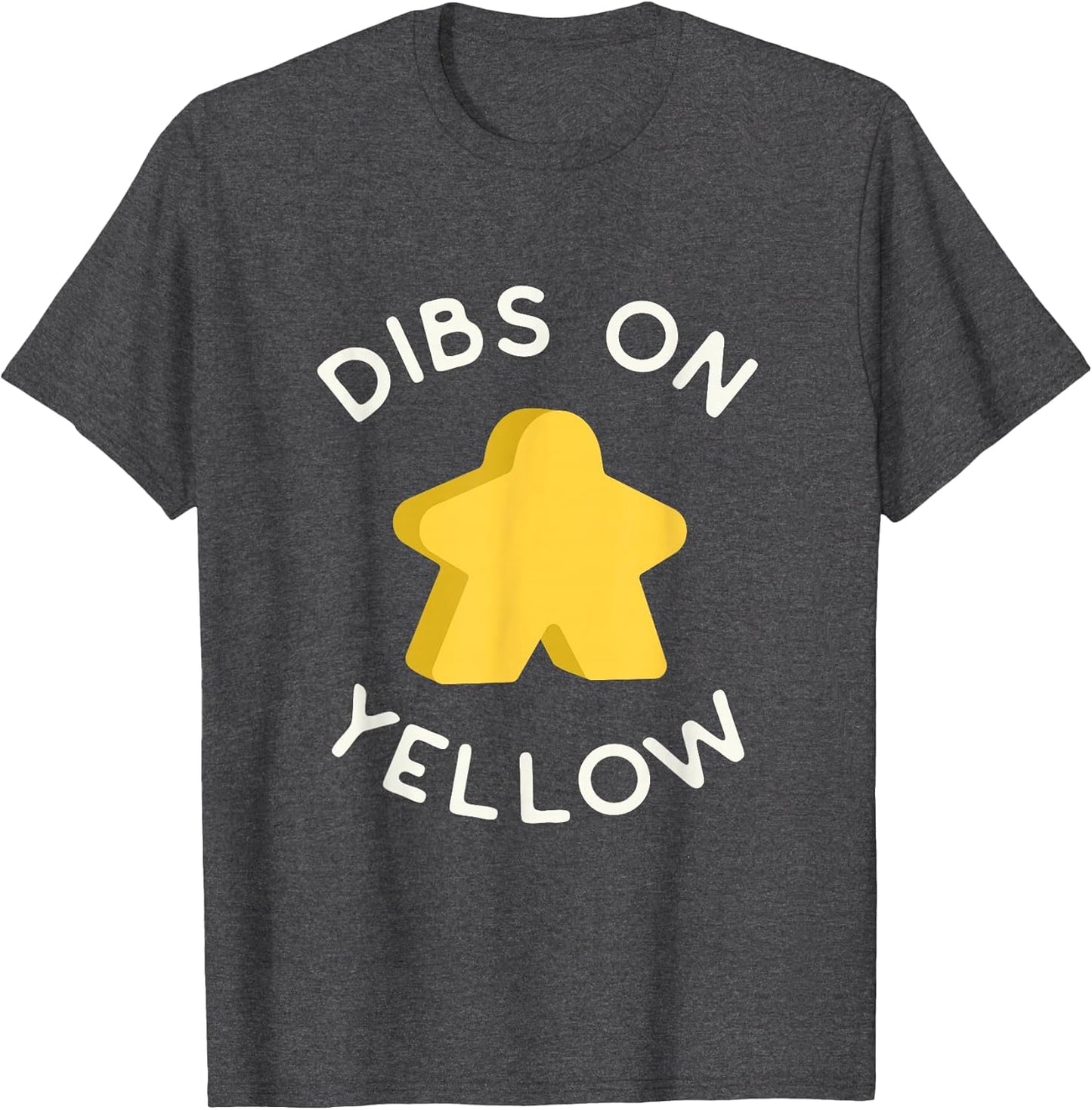 I Call Dibs on the Yellow Meeple 'Coz I Always Play Yellow!