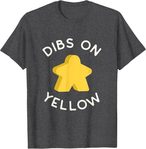 I Call Dibs on the Yellow Meeple 'Coz I Always Play Yellow!