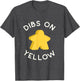 I Call Dibs on the Yellow Meeple 'Coz I Always Play Yellow!