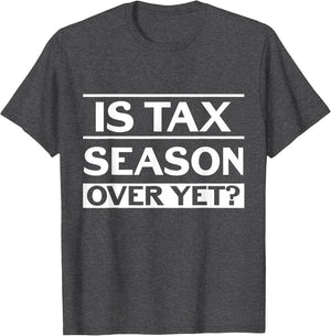 is Tax Season Over Yet Accounting Funny Accountant