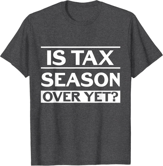 is Tax Season Over Yet Accounting Funny Accountant