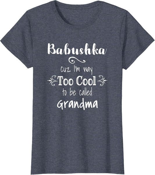 Babushka Too Cool to Be Called Grandma Russian Grandmother