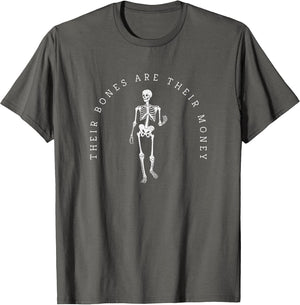 Their Bones are Their Money I Think You Should Leave