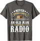 Never Underestimate an Old Man with A Radio Ham Radio