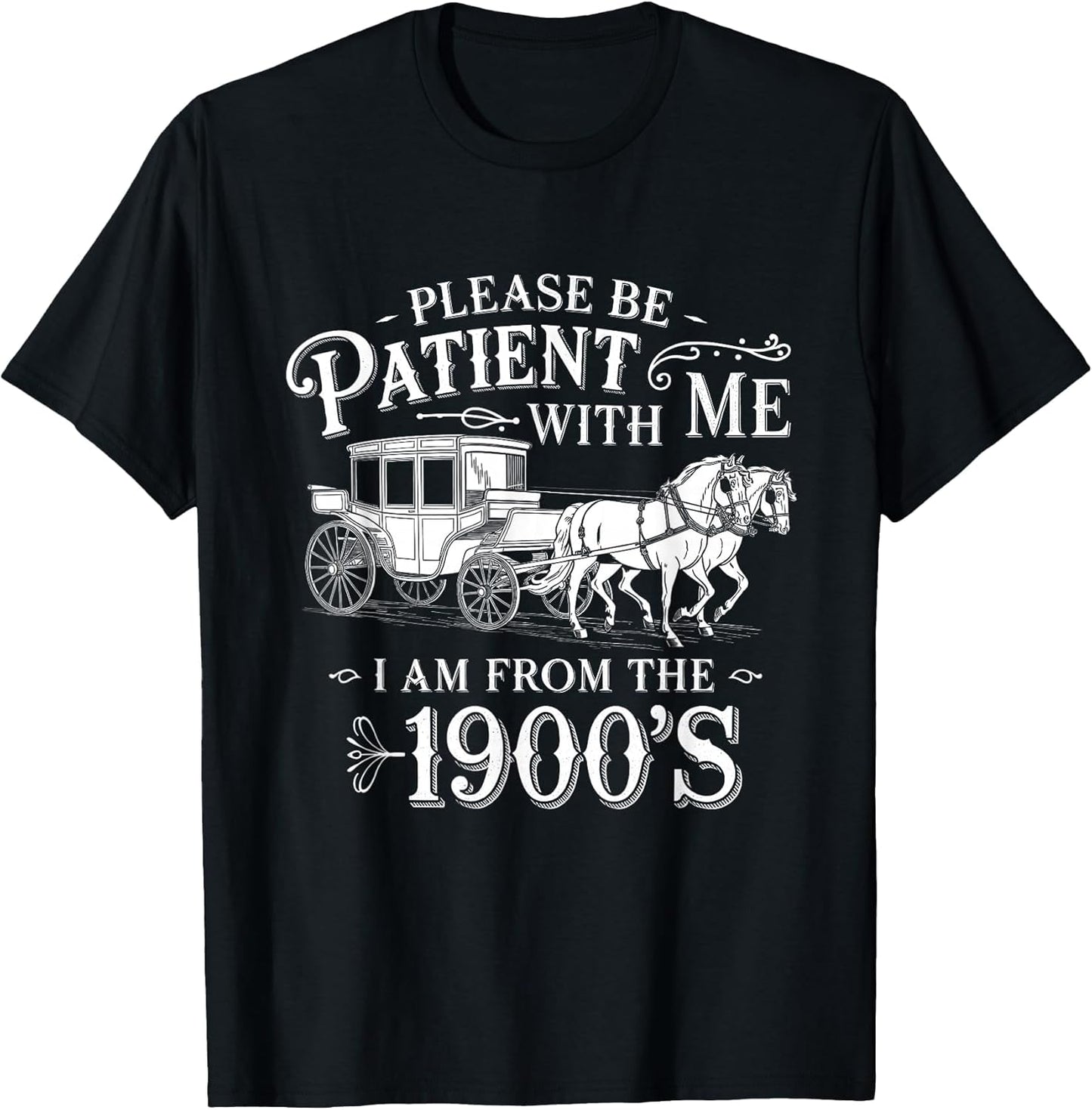 Please Be Patient with Me I Am from The 1900's Funny Vintage
