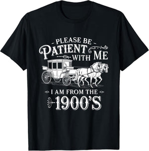 Please Be Patient with Me I Am from The 1900's Funny Vintage