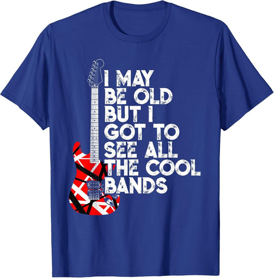 I May Be Old But I Got to See All The Cool Bands 80s Rock