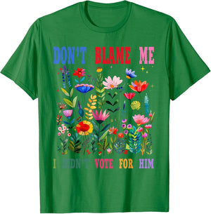 Don't Blame Me I Didn't Vote