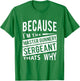 Because I am the Master Gunnery Sergeant MGYSG - That's why NCO