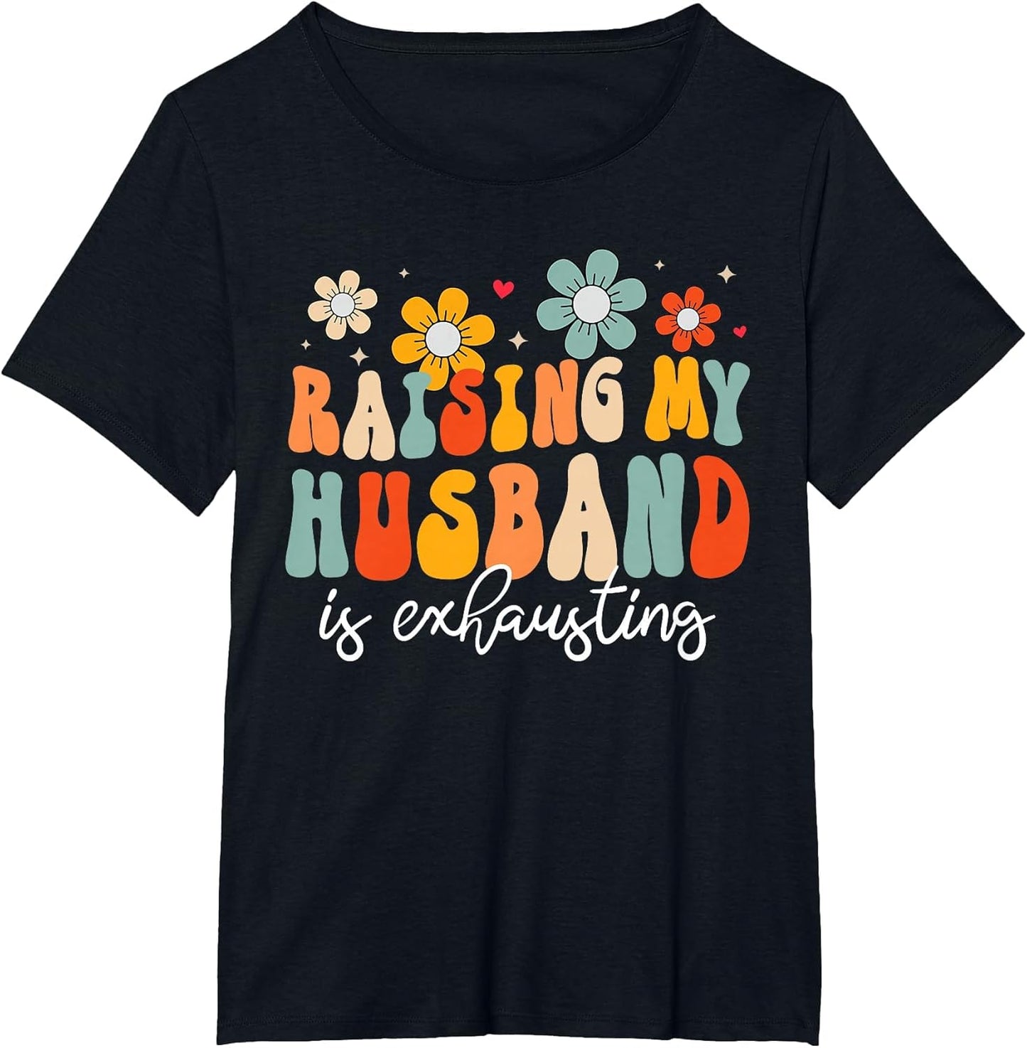 Groovy Raising My Husband is Exhausting Funny Wife
