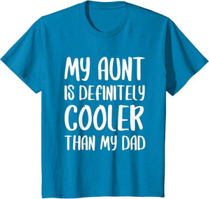 My Aunt is Definitely Cooler Than My Dad Shirt Mothers Day