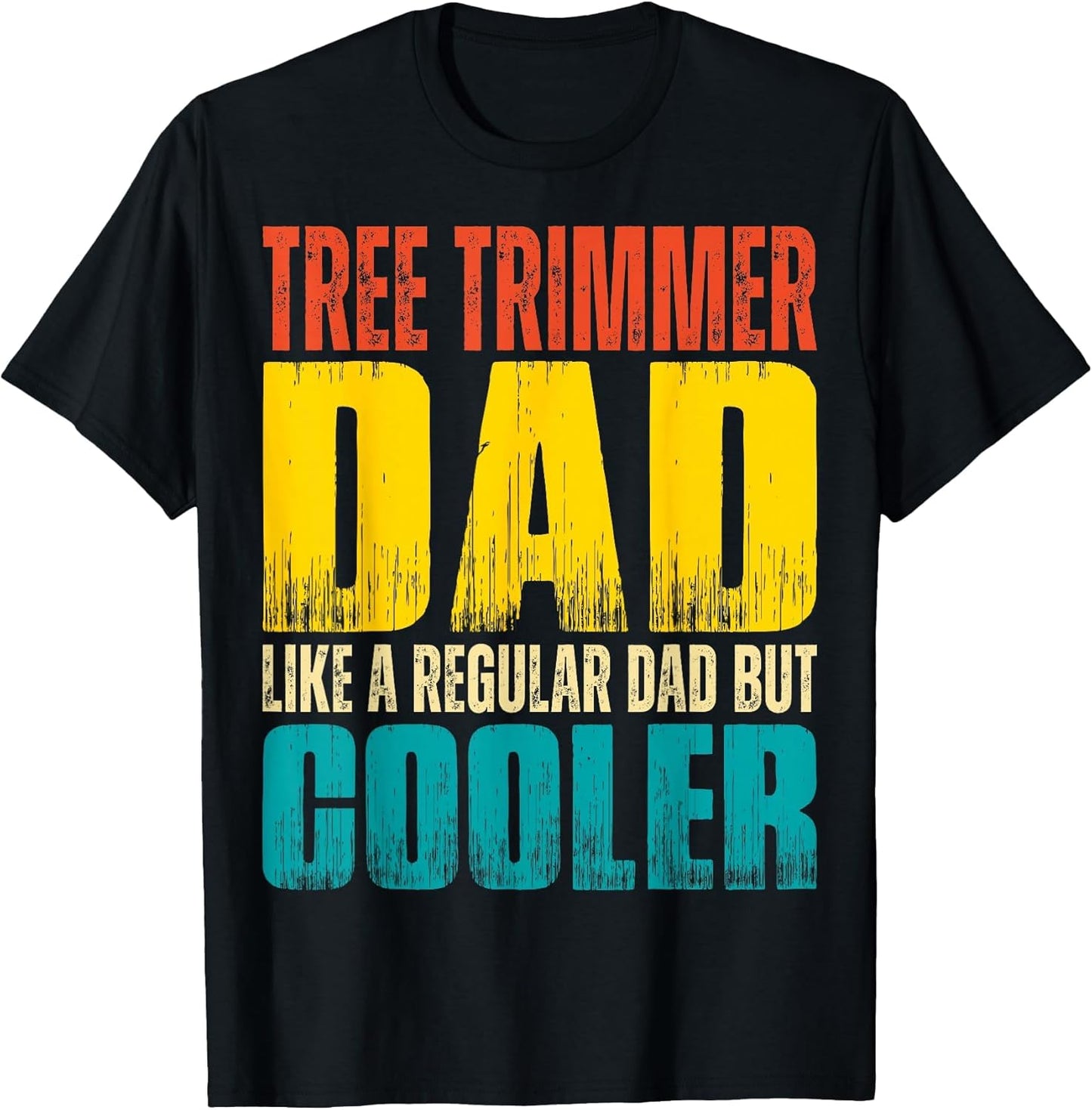 Tree Trimmer Dad - Like a Regular Dad but Cooler