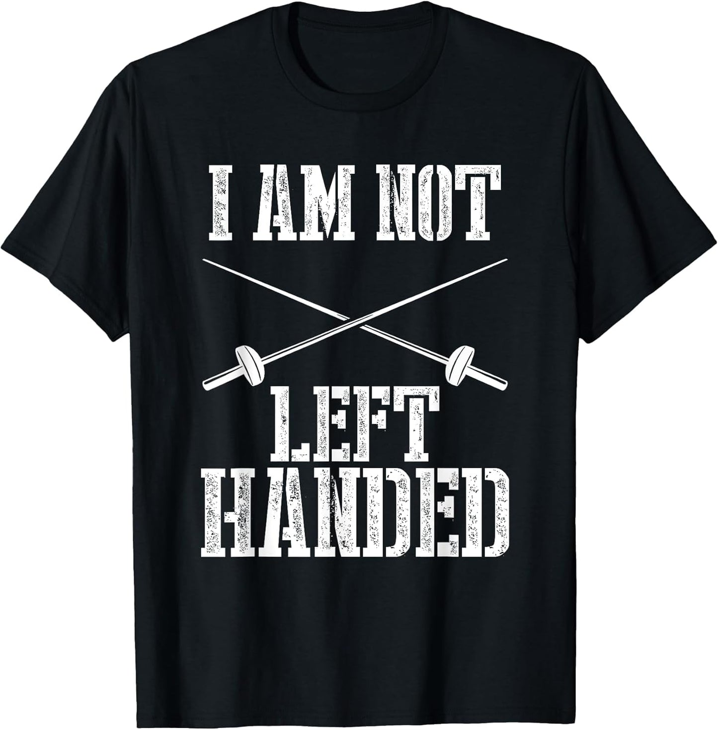 I Am Not Left Handed Funny Fencing Saying Fencer Sports